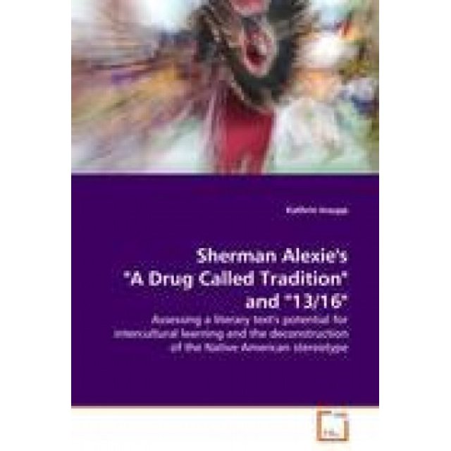 Sherman Alexie "une Drogue Appelée Tradition" et "13/16"