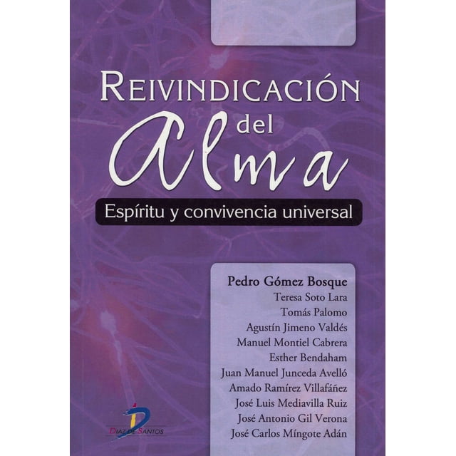 Reivindicación del alma ESPIRITU Y CONVIVENCIA UNIVERSAL EDICIONES DIAZ DE SANTOS