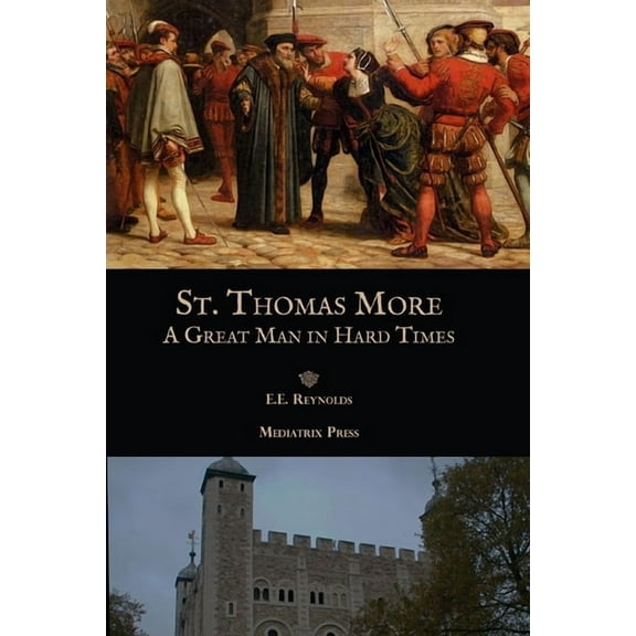 St. Thomas More: A Great Man in Hard Times, (Paperback)