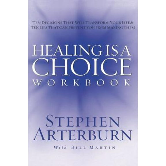 Pre-Owned Healing Is a Choice Workbook: 10 Decisions That Will Transform Your Life and the 10 Lies That Can Prevent You from Making Them (Paperback) 1418501948 9781418501945