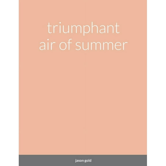 triumphant air of summer, (Paperback)
