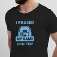 thumbnail image 2 of Greenyef Graphics I Paused My Game to Be Here Gamer Gift Funny Tee Men's T-Shirt Style-39 (Black & Sky Blue, Large), 2 of 6