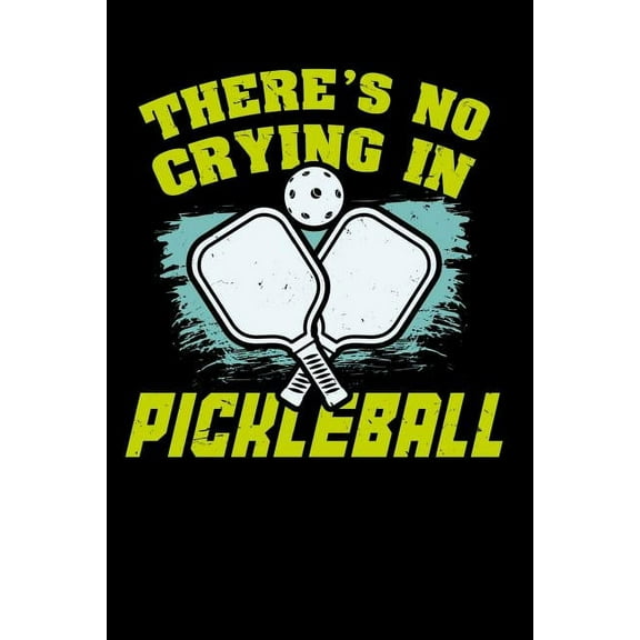 There's No Crying In Pickleball : 120 Pages I 6x9 I Graph Paper 4x4 I Funny Pickleball Gifts for Sport Enthusiasts (Paperback)