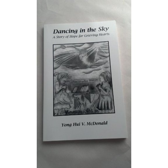 Pre-Owned Dancing In The Sky: A Story of Hope for Grieving Hearts (Paperback) 1935791036 9781935791034