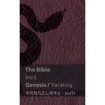 English Türkçe The Bible (Genesis) / İncil (Yaratılış ): Tranzlaty English Türkçe, (Paperback)