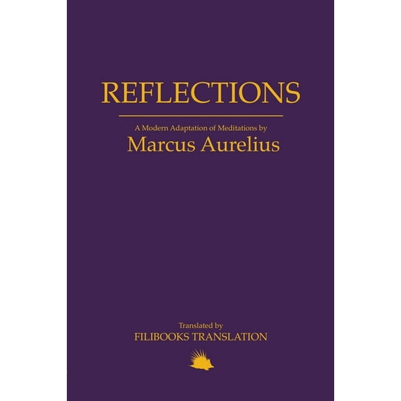 Reflections: A Modern Adaptation of Meditations by Marcus Aurelius, (Paperback)