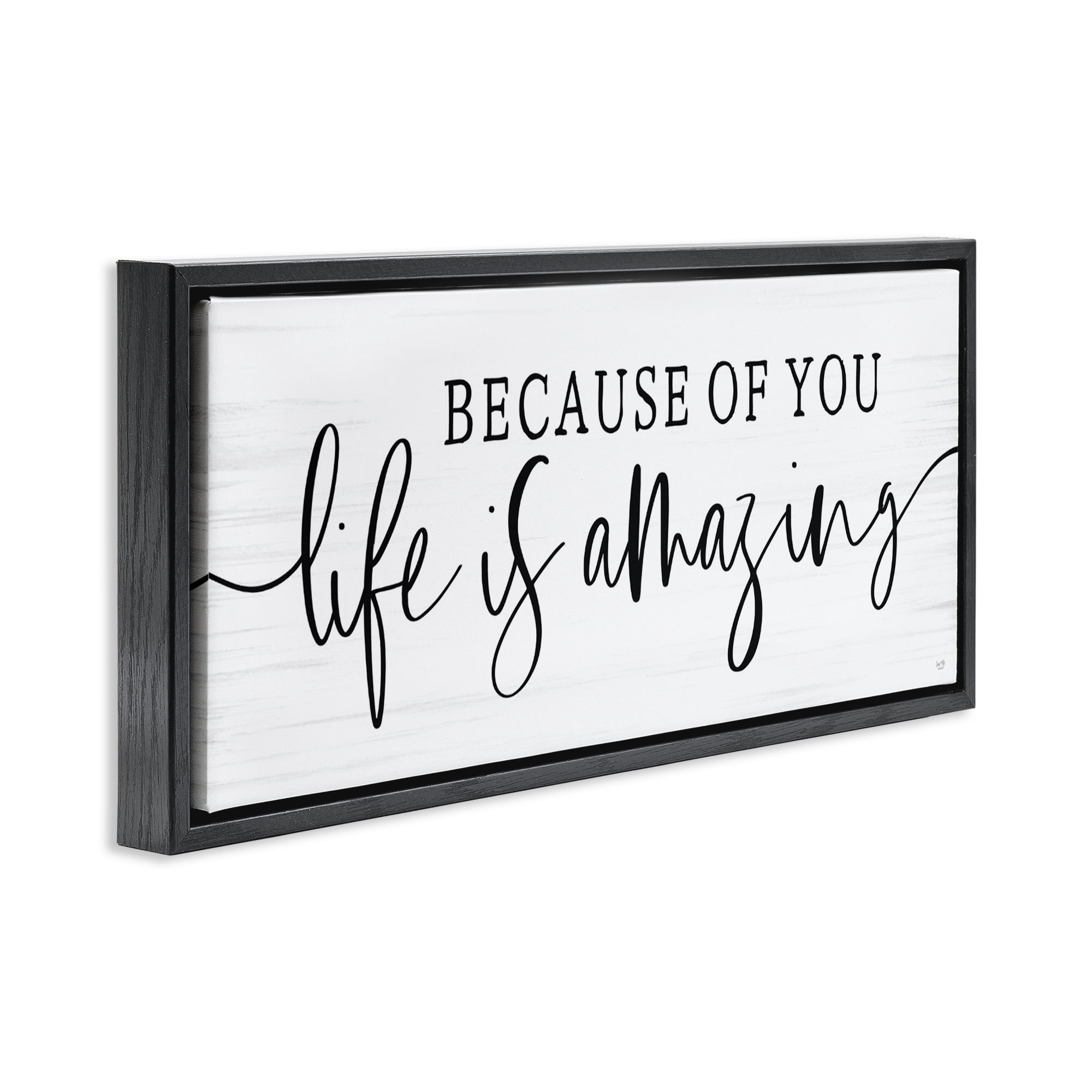Stupell Industries Because Of You Life Is Amazing Black Framed Floater Canvas Wall Art, design by Lux + Me Designs