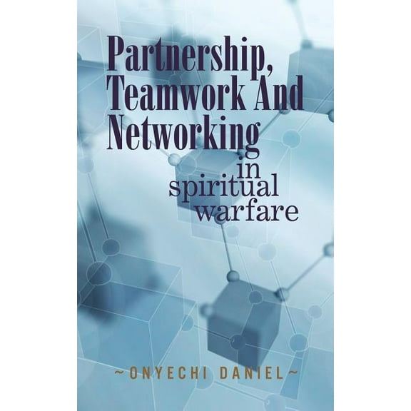 Partnership, Teamwork and Networking : In Spiritual Warfare