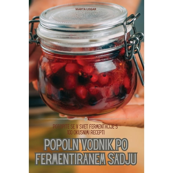 Popoln Vodnik Po Fermentiranem Sadju, (Paperback)