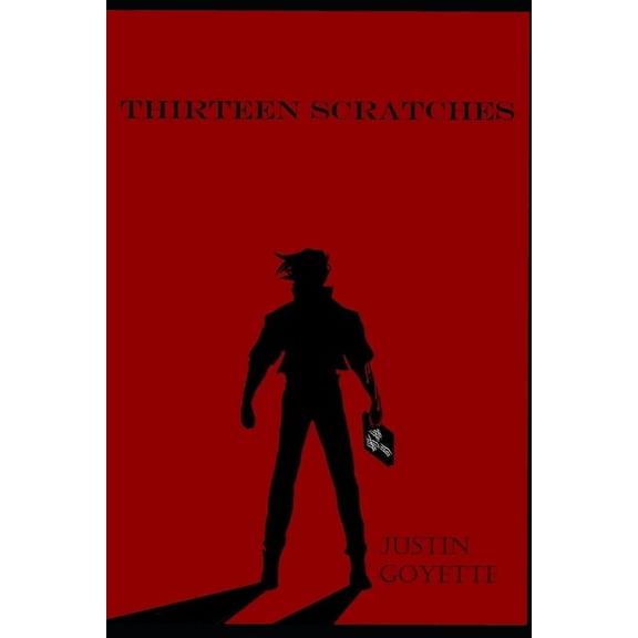 Thirteen Scratches Paperback 1689772972 9781689772976 Justin Goyette