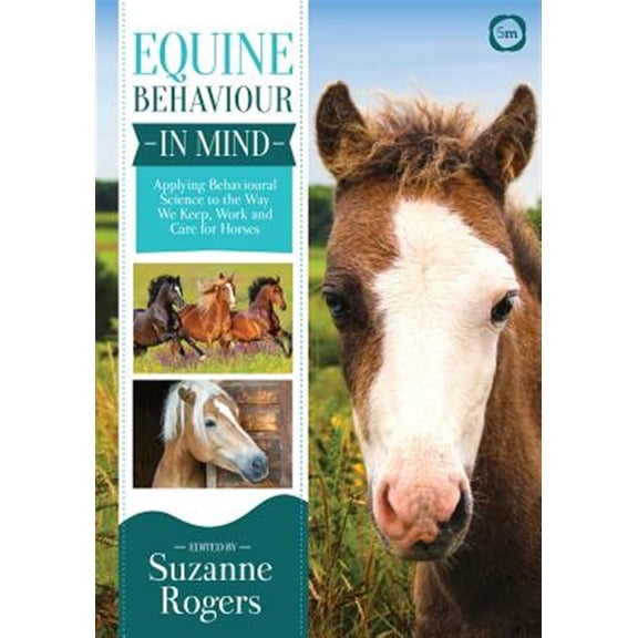 Pre-Owned Equine Behaviour in Mind: Applying Behavioural Science to the Way We Keep, Work and Care for Horses, (Paperback)