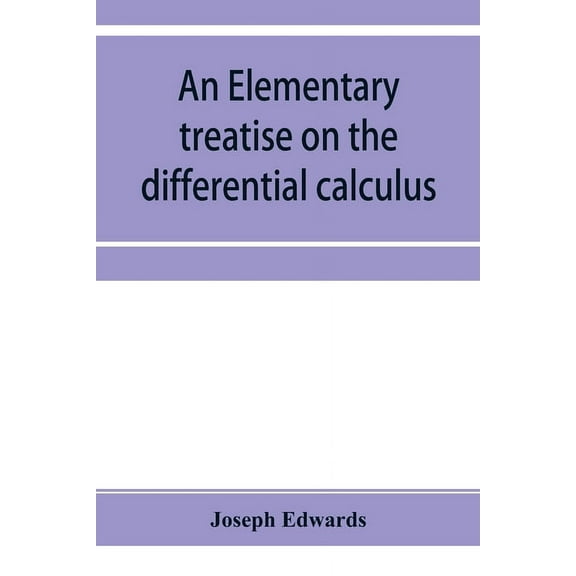 An elementary treatise on the differential calculus, with applications and numerous examples, (Paperback)