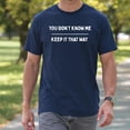 thumbnail image 4 of You Don't Know Me Keep It That Way T-Shirt – Privacy Humor Theme – Unisex Casual Wear, 4 of 6