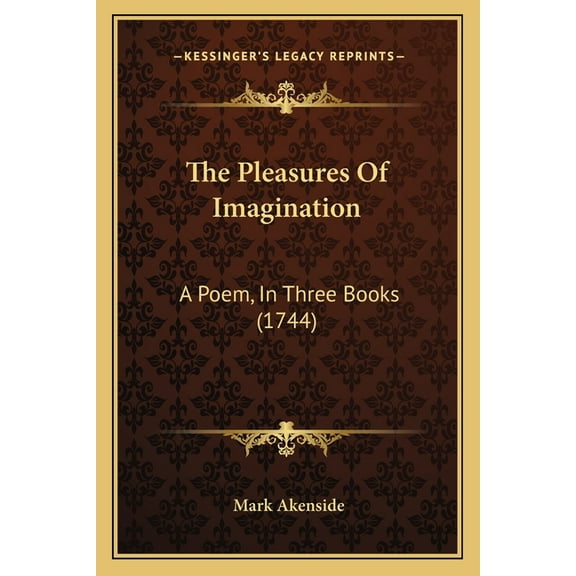 The Pleasures Of Imagination : A Poem, In Three Books (1744) (Paperback)