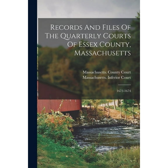 Records And Files Of The Quarterly Courts Of Essex County, Massachusetts: 1672-1674 (Paperback)