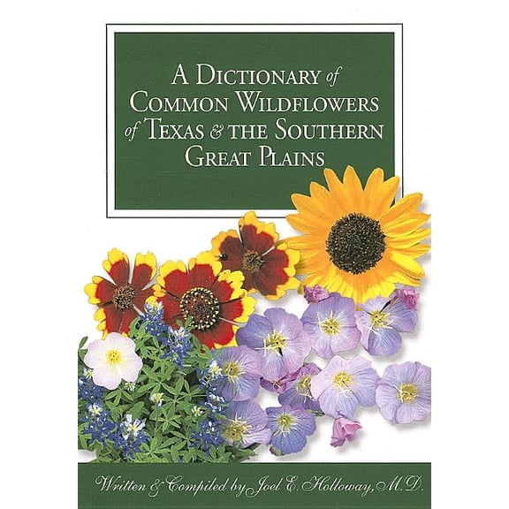 A Dictionary of Common Wildflowers of Texas and the Southern Great Plains, (Paperback)