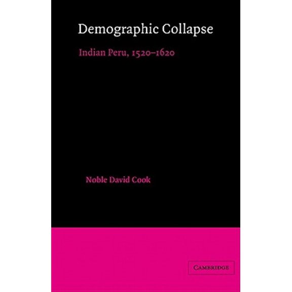 Pre-Owned Cambridge Latin American Studies Demographic Collapse: Indian Peru, 1520-1620, Book 41, (Paperback)