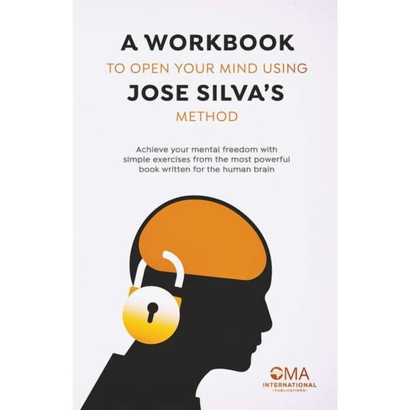 A Workbook to Open Your Mind Using Jose Silva's Method, (Paperback)