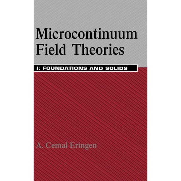 Microcontinuum Field Theories: I. Foundations and Solids, (Hardcover)