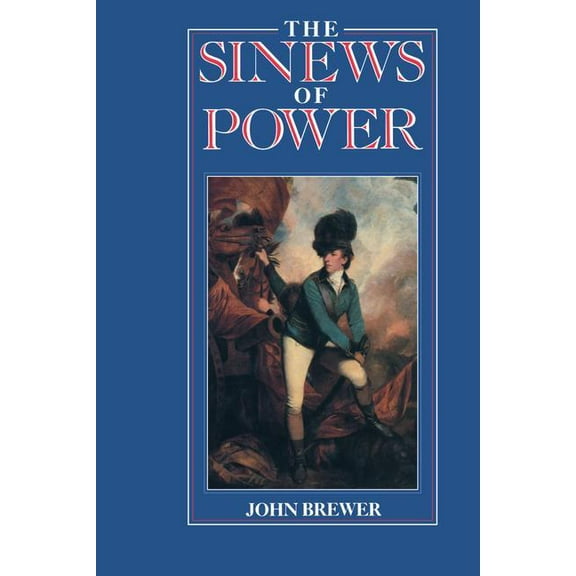 The Sinews of Power: War, Money and the English State, 1688-1783, (Paperback)