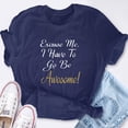 thumbnail image 6 of EcoLoom Excuse Me I Have To Go Be Awesome Short Sleeve Unisex T Shirt Teal Blue-L, 6 of 6