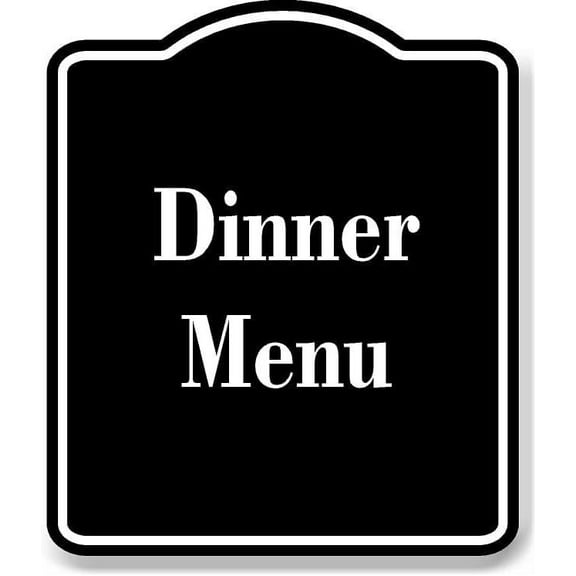 Dinner Menu BLACK Aluminum Composite Sign 15''x18''