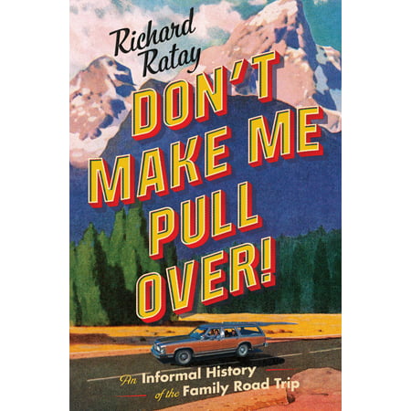 Don't Make Me Pull Over! : An Informal History of the Family Road