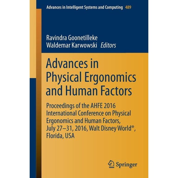 Advances in Intelligent Systems and Comp Advances in Physical Ergonomics and Human Factors: Proceedings of the Ahfe 2016 International Conference on Physical Erg, Book 489, (Paperback)
