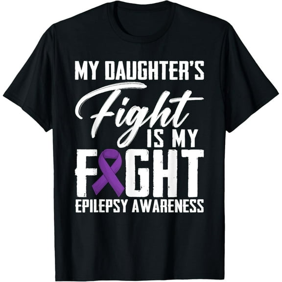 My Daughter's Fight Is My Fight Epilepsy Awareness Month T-Shirt Casual Short Sleeve Shirt