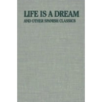 Applause Books Life Is a Dream: And Other Spanish Classics, (Hardcover)
