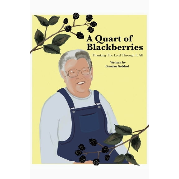 A Quart of Blackberries: Thanking the Lord Through It All, (Paperback)