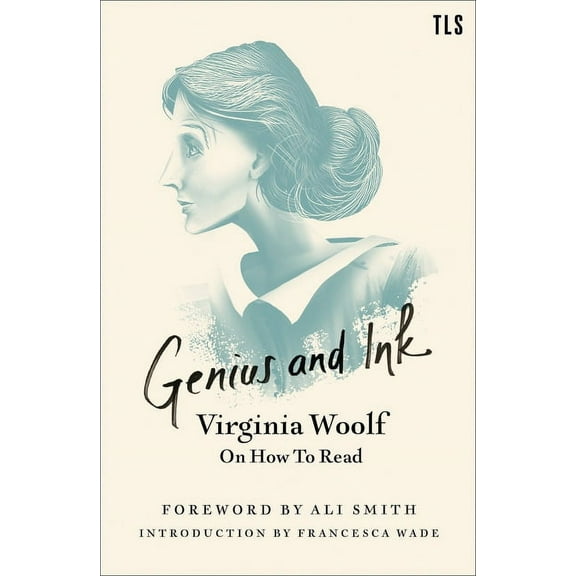 Genius and Ink: Virginia Woolf on How to Read, (Paperback)