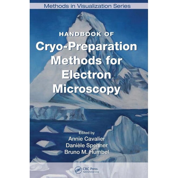 Methods in Visualization Handbook of Cryo-Preparation Methods for Electron Microscopy, (Hardcover)