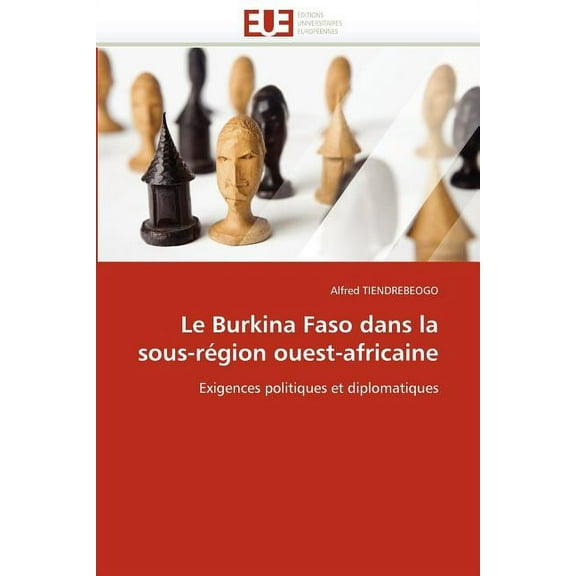 Omn.Univ.Europ.: Le Burkina Faso Dans La Sous-Région Ouest-Africaine (Paperback)