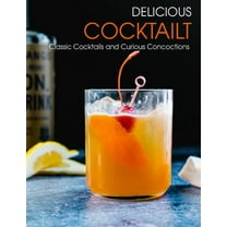Delicious Cooktailt: Classic Cocktails and Curious Concoctions (Paperback)