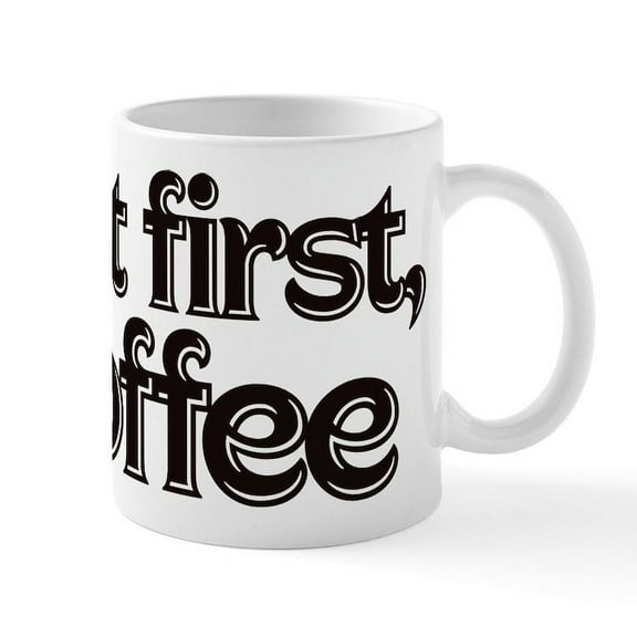 CafePress - But First Coffee - 11 oz Ceramic Mug - Novelty Coffee Tea Cup