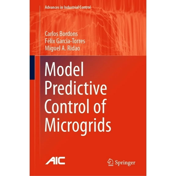 Advances in Industrial Control Model Predictive Control of Microgrids, (Hardcover)