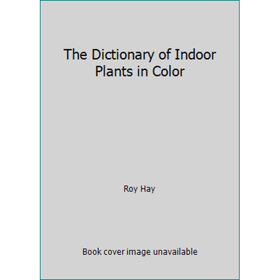 Pre-Owned The Dictionary of Indoor Plants in Color (Hardcover) 0671060007 9780671060008