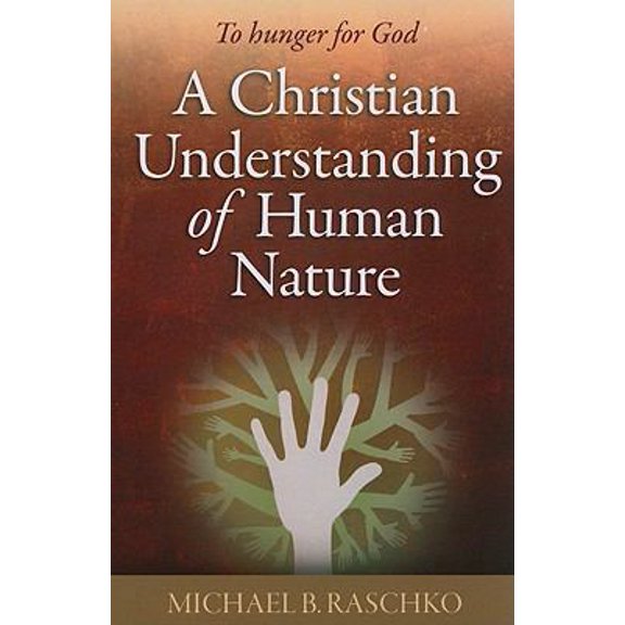 Pre-Owned To Hunger for God: A Christian Understanding of Human Nature (Paperback) 1585957941 9781585957941