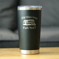 thumbnail image 2 of Bevvee Insulated Travel Tumbler 20 oz Rv Having Fun Yet RV Enthusiast Gifts Tumblers, 2 of 4
