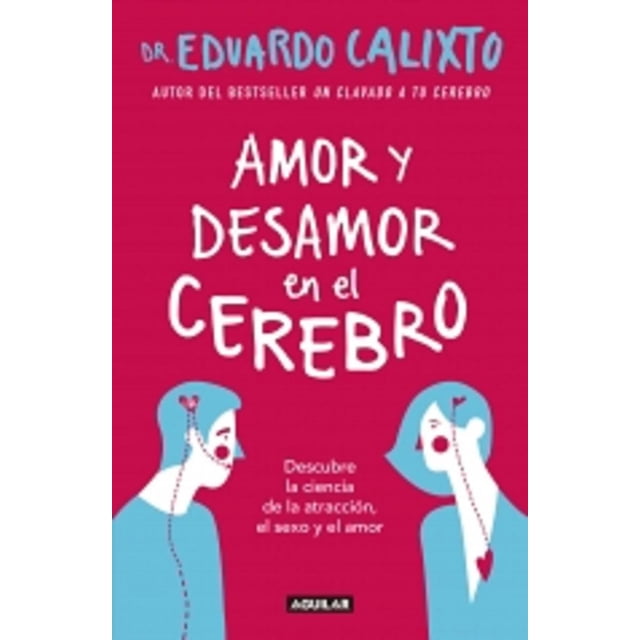Amor Y Desamor En El Cerebro Aguilar EDUARDO CALIXTO
