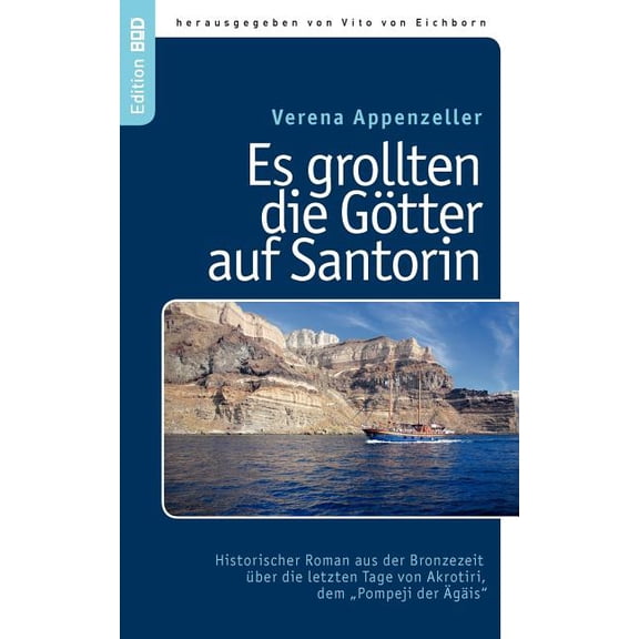 Es grollten die Götter auf Santorin: Historischer Roman aus der Bronzezeit über die letzten Tage von Akrotiri, dem &quot, (Paperback)
