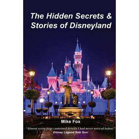 The Hidden Secrets & Stories of Disneyland