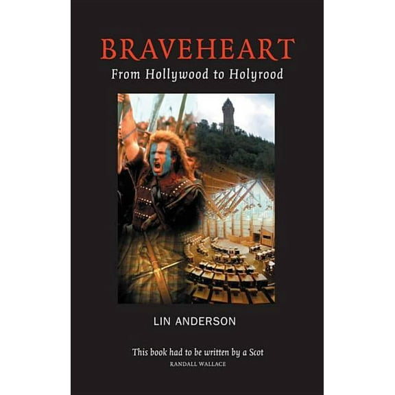 Braveheart : From Hollywood to Hollyrood