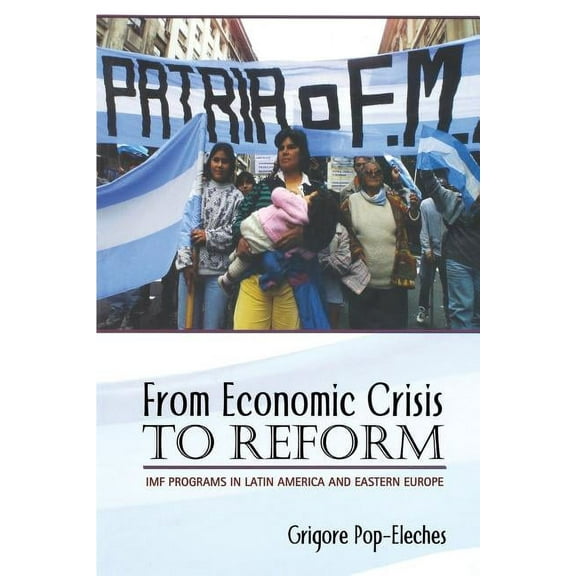 From Economic Crisis to Reform: IMF Programs in Latin America and Eastern Europe, (Paperback)