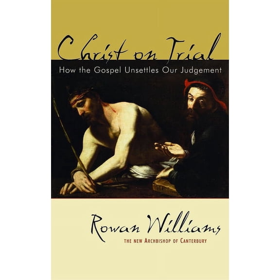 Christ on Trial : How the Gospel Unsettles Our Judgement (Paperback)
