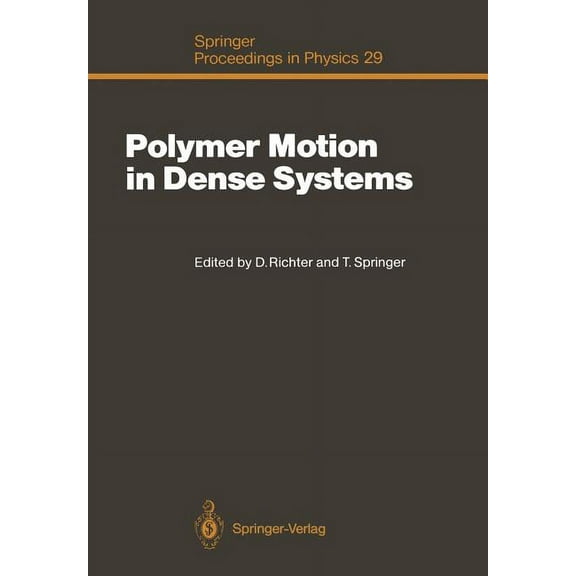 Springer Proceedings in Physics Polymer Motion in Dense Systems: Proceedings of the Workshop, Grenoble, France, September 23-25, 1987, Book 29, (Paperback)