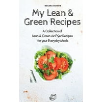 My Lean & Green Recipes: A Collection of Lean & Green Air Fryer Recipes for your Everyday Meals, (Hardcover)