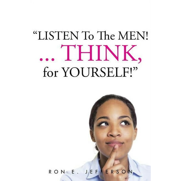 Listen to the Men!...Think for Yourself (Paperback)
