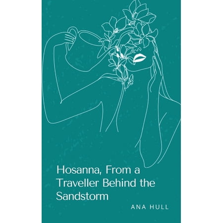 Hosanna From a Traveller Behind the Sandstorm (Paperback)